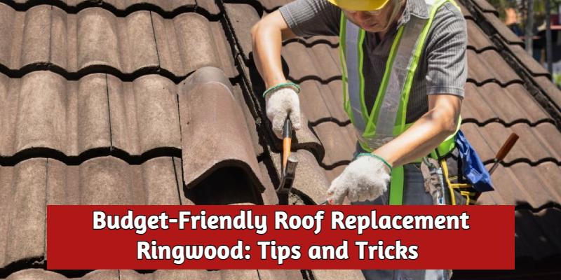 Roof Replacement Ringwood 